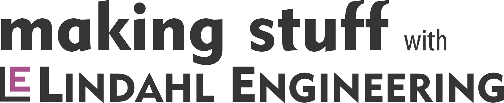 Making Stuff with Lindahl Engineering